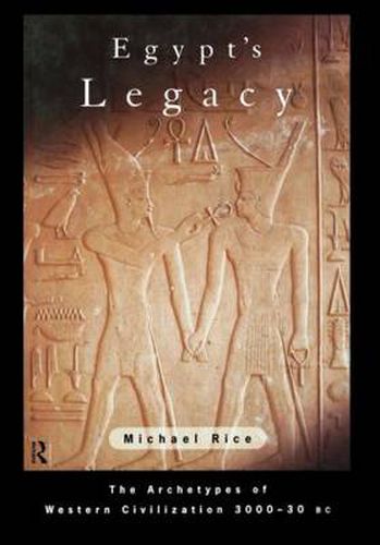 Cover image for Egypt's Legacy: The Archetypes of Western Civilization: 3000 to 30 BC