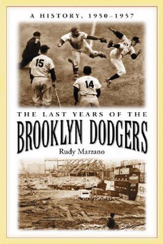 Cover image for The Last Years of the Brooklyn Dodgers: A History, 1950-1957