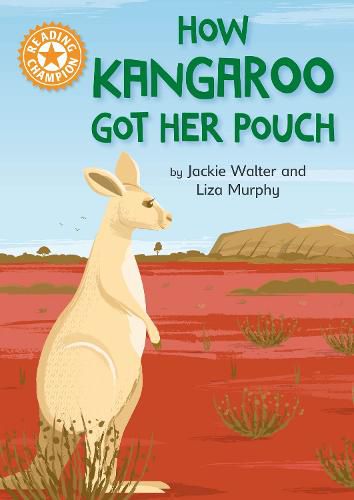 Reading Champion: How Kangaroo Got Her Pouch: Independent Reading Orange 6