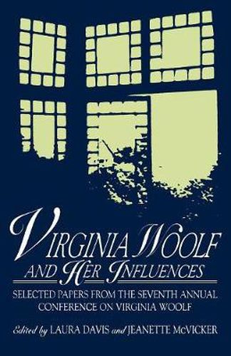 Cover image for Virginia Woolf and Her Influences: Selected Papers from the Seventh Annual Conference on Virginia Woolf