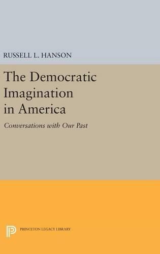 Cover image for The Democratic Imagination in America: Conversations with Our Past