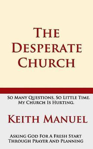 Cover image for The Desperate Church: Asking God for a Fresh Start Through Prayer and Planning