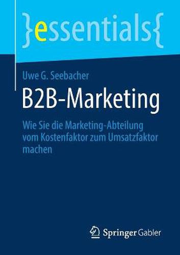 Cover image for B2B-Marketing: Wie Sie die Marketing-Abteilung vom Kostenfaktor zum Umsatzfaktor machen
