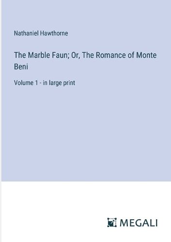 Cover image for The Marble Faun; Or, The Romance of Monte Beni