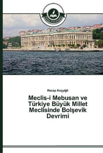 Meclis-i Mebusan ve Turkiye Buyuk Millet Meclisinde Bol&#351;evik Devrimi