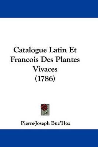 Cover image for Catalogue Latin Et Francois Des Plantes Vivaces (1786)