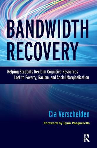 Cover image for Bandwidth Recovery: Helping Students Reclaim Cognitive Resources Lost to Poverty, Racism, and Social Marginalization