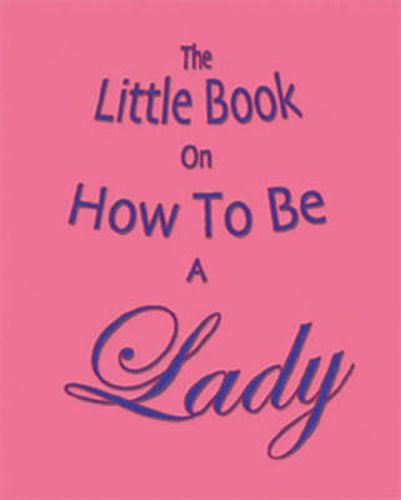 Cover image for The Little Book on How to be a Lady