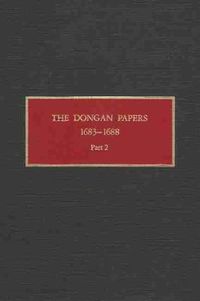 Cover image for The Dongan Papers, 1683-1688, Part II: Files of the Provincial Secretary of New York During the Administration of Governor Thomas Dongan