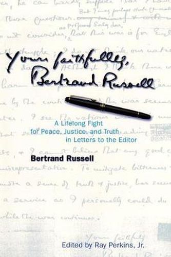Yours Faithfully, Bertrand Russell: A Lifelong Fight for Peace, Justice, and Truth in Letters to the Editor