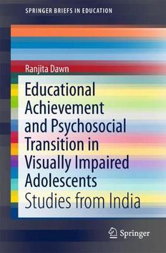 Cover image for Educational Achievement and Psychosocial Transition in Visually Impaired Adolescents: Studies from India