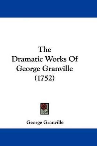 Cover image for The Dramatic Works Of George Granville (1752)