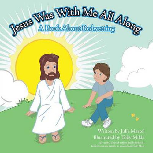 Cover image for Jesus Was With Me All Along: A Book About Bedwetting