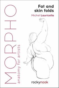 Cover image for Morpho: Fat and Skin Folds: Anatomy for Artists