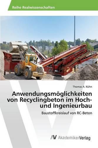 Anwendungsmoeglichkeiten von Recyclingbeton im Hoch- und Ingenieurbau