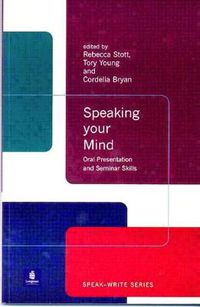 Cover image for Speaking Your Mind: Oral Presentation And Seminar Skills