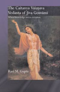 Cover image for The Chaitanya Vaishnava Vedanta of Jiva Gosvami: When Knowledge Meets Devotion