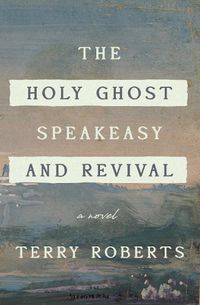 Cover image for The Holy Ghost Speakeasy and Revival