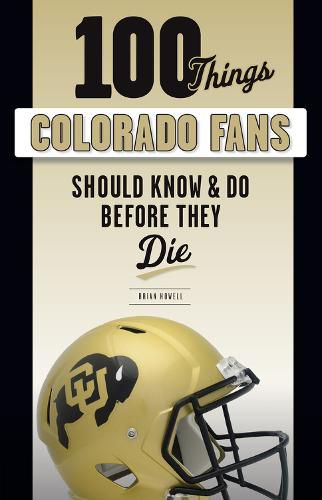 Cover image for 100 Things Colorado Fans Should Know & Do Before They Die