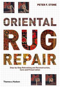 Cover image for Oriental Rug Repair: Step-by-Step Reknotting, Reconstruction,care