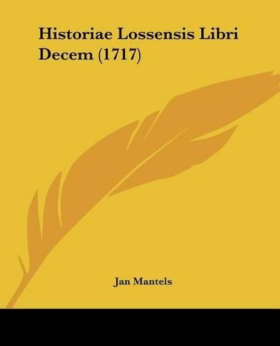 Cover image for Historiae Lossensis Libri Decem (1717)