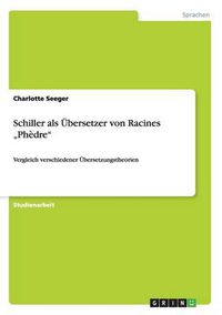 Cover image for Schiller als UEbersetzer von Racines  Phedre: Vergleich verschiedener UEbersetzungstheorien