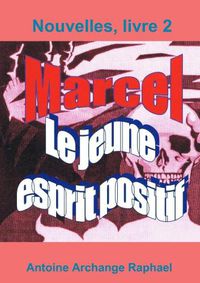 Cover image for Marcel, le jeune esprit positif, Livre2