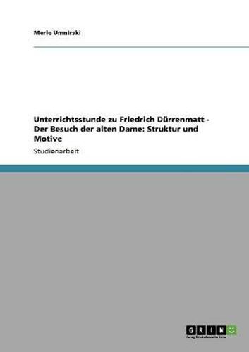 Cover image for Unterrichtsstunde zu Friedrich Durrenmatt - Der Besuch der alten Dame: Struktur und Motive