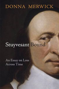 Cover image for Stuyvesant Bound: An Essay on Loss Across Time