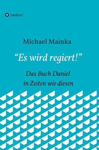 Cover image for Es wird regiert!: Das Buch Daniel in Zeiten wie diesen