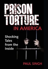 Cover image for The Prison Torture in America: Shocking Tales from the Inside