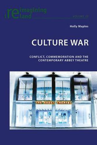 Cover image for Culture War: Conflict, Commemoration and the Contemporary Abbey Theatre