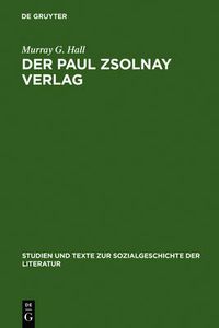 Cover image for Der Paul Zsolnay Verlag: Von Der Grundung Bis Zur Ruckkehr Aus Dem Exil