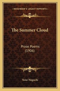 Cover image for The Summer Cloud: Prose Poems (1906)