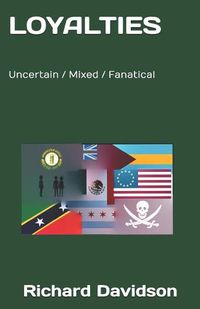 Cover image for Loyalties: Uncertain / Mixed / Fanatical