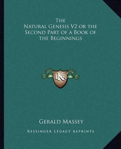 The Natural Genesis V2 or the Second Part of a Book of the Beginnings