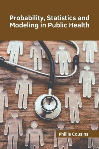 Cover image for Probability, Statistics and Modeling in Public Health