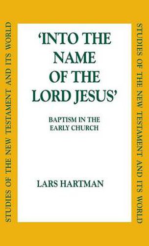 Cover image for Into the Name of the Lord Jesus: Baptism in the Early Church