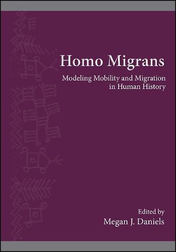 Cover image for Homo Migrans: Modeling Mobility and Migration in Human History