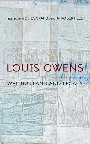 Louis Owens: Writing Land and Legacy