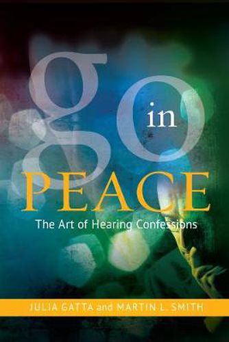 Cover image for Go In Peace: The Art of Hearing Confessions