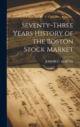 Cover image for Seventy-Three Years History of the Boston Stock Market