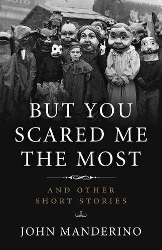 Cover image for But You Scared Me the Most: And Other Short Stories