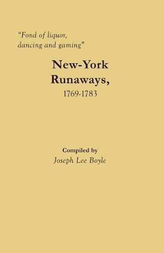 Fond of liquor, dancing and gaming: New-York Runaways, 1769-1783