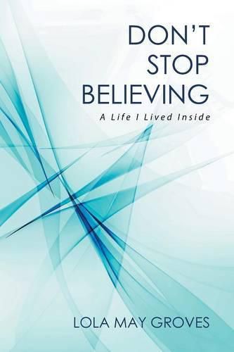 Cover image for Don't Stop Believing: A Life I Lived Inside