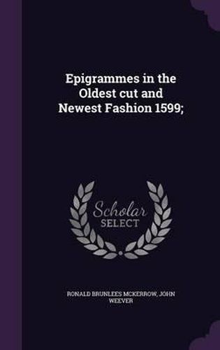 Epigrammes in the Oldest Cut and Newest Fashion 1599;