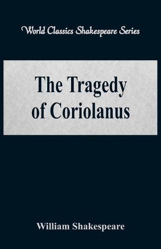 Cover image for The Tragedy of Coriolanus: (World Classics Shakespeare Series)