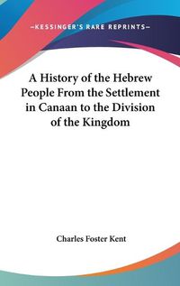 Cover image for A History of the Hebrew People from the Settlement in Canaan to the Division of the Kingdom