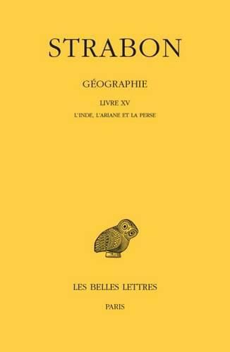 Cover image for Strabon, Geographie: Tome XII. Livre XV: l'Inde, l'Ariane Et La Perse