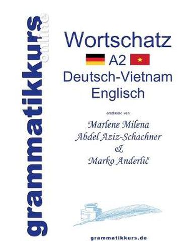 Cover image for Woerterbuch Deutsch-Vietnamesisch-Englisch Niveau A2: Lernwortschatz + Grammatik + Gutschrift: 10 Unterrichtsstunden per Internet fur die Integrations-Deutschkurs-TeilnehmerInnen aus Vietnam Niveau A2